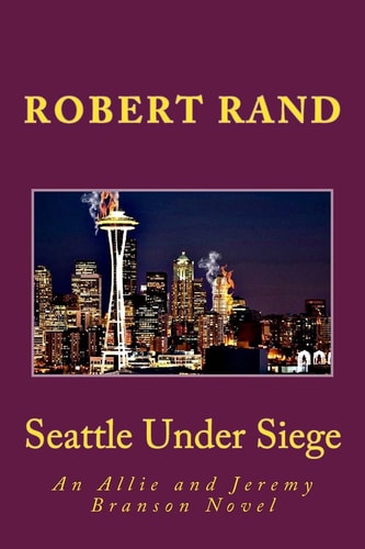 Seattle Under Siege An Allie and Jeremy Branson Novel