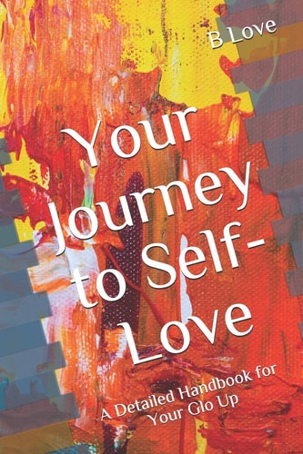 Your Journey to Self-Love A Detailed Handbook for Your Glo Up