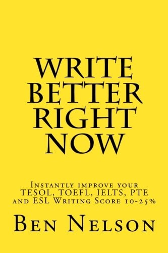Write Better Right Now An English Language Learner Guide to Academic Writing