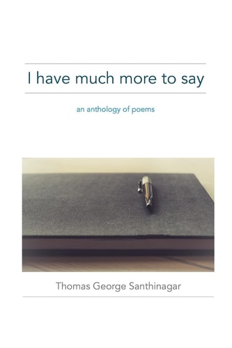 I Have Much More to Say An Anthology of Poems