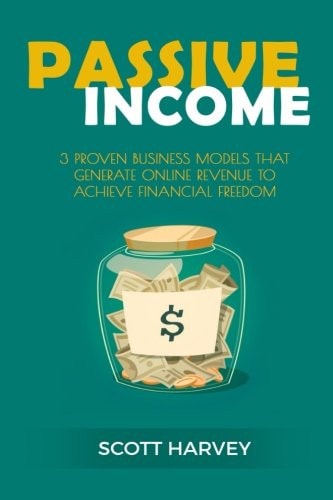 Passive Income 3 Proven Business Models That Generate Online Revenue to Achieve Financial Freedom