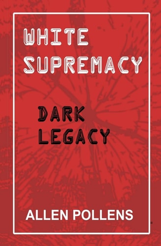 White Supremacy Dark Legacy
