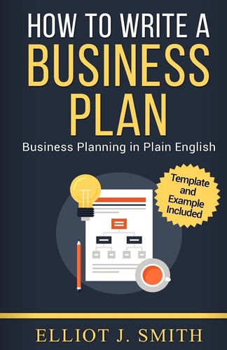How to Write a Business Plan Business Planning in Plain English