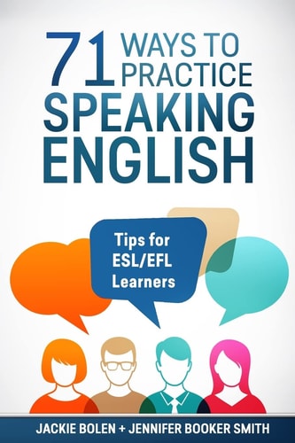 71 Ways to Practice Speaking English Tips for ESL/EFL Learners