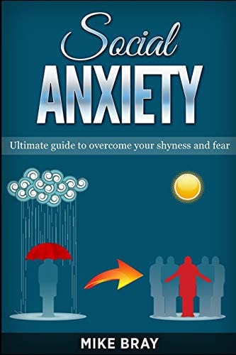 Social Anxiety Ultimade Guide to Overcome Your Shyness and Fear