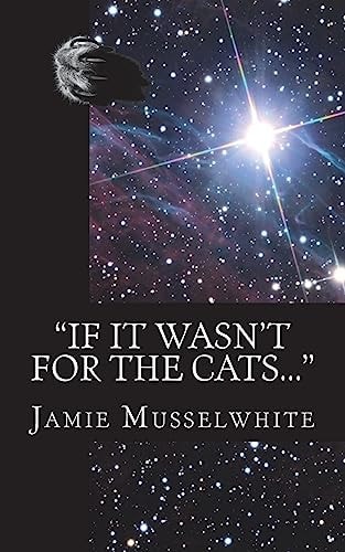 If It Wasn't for the Cats...