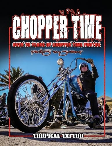 Chopper Time Over Ten Years of Photos from Willie's Tropical Tattoo Chopper Time Show. Photos by Scharf