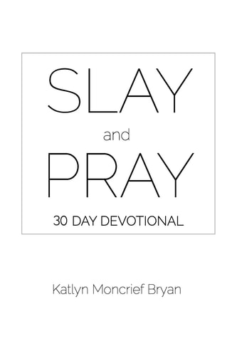 Slay and Pray 30 Day Devotional