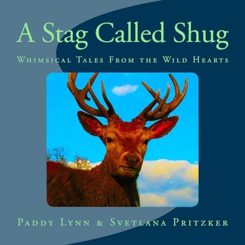 A Stag Called Shug Whimsical Tales From the Wild Hearts