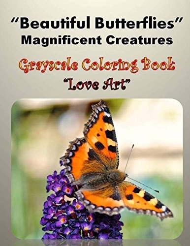 Beautiful Butterflies Magnificent Creatures Gray Scale Coloring Book