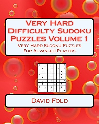 Very Hard Difficulty Sudoku Puzzles Volume 1 Very Hard Sudoku Puzzles For Advanced Players