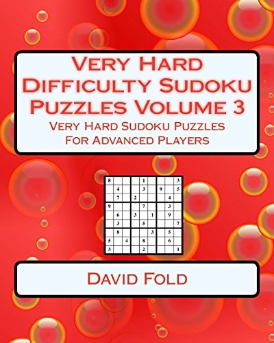 Very Hard Difficulty Sudoku Puzzles Volume 3 Very Hard Sudoku Puzzles For Advanced Players