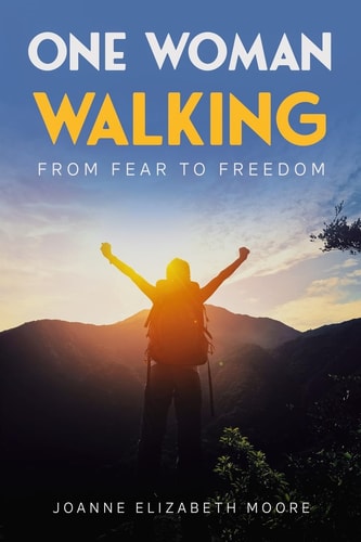 One Woman Walking From Fear to Freedom