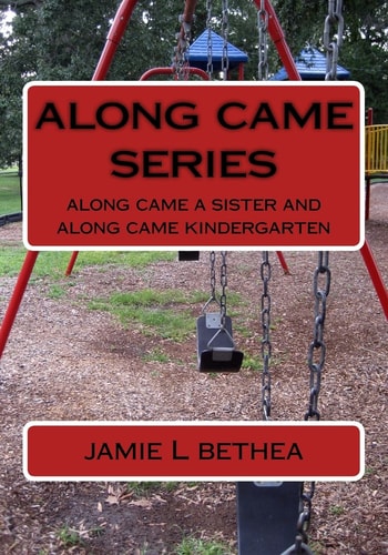 Along Came Series Along Came a Sister and Along Came Kindergarten
