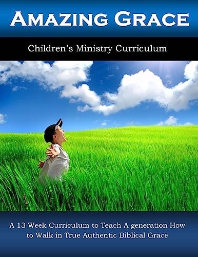 Amazing Grace A 13 Week Children's Ministry Curriculum