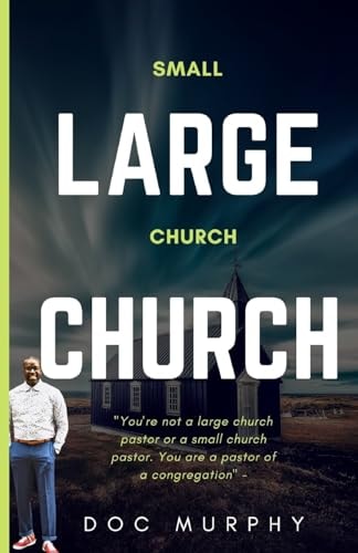 Small Church Large Church Health, Success, and Growth