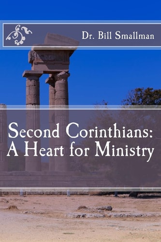 Second Corinthians A Heart for Ministry