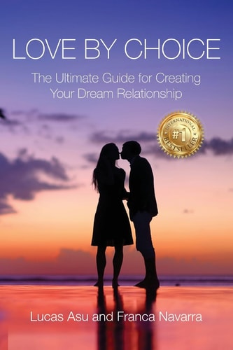 Love By Choice The Ultimate Guide For Creating Your Dream Relationship