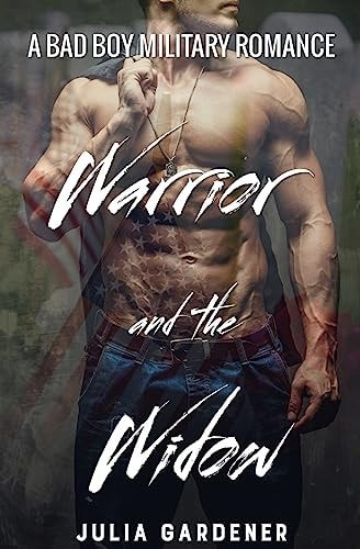 WARRIOR and the WIDOW (a BAD BOY MILITARY ROMANCE)