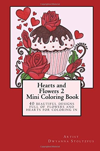 Hearts and Flowers 2 Mini Coloring Book 40 Beautiful Designs Full of Flowers and Hearts for Coloring In