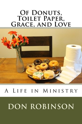 Of Donuts, Toilet Paper, Grace, and Love A Life in Ministry