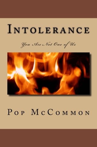 Intolerance: You Are Not One of Us A Casual Discussion of Discrimination and the Resilience of Human Beings