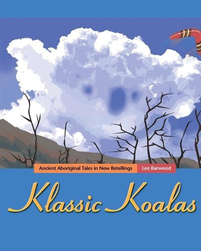 Klassic Koalas Ancient Aboriginal Tales in New Retellings, Bw Version