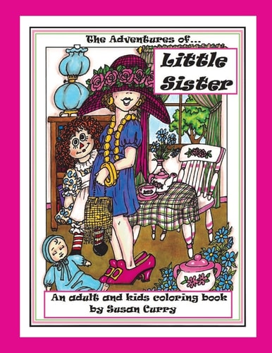 The Adventures of Little Sister An Adult and Kids Coloring Book