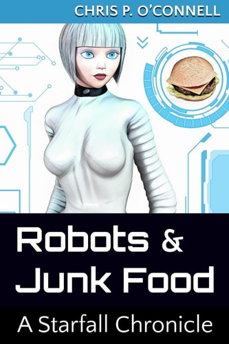 Robots and Junk Food A Starfall Chronicle