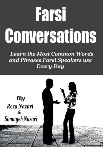 Farsi Conversations Learn the Most Common Words and Phrases Farsi Speakers Use Every Day
