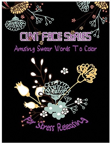 Cunt Face Amusing Swear Words to Color For Stress Releasing