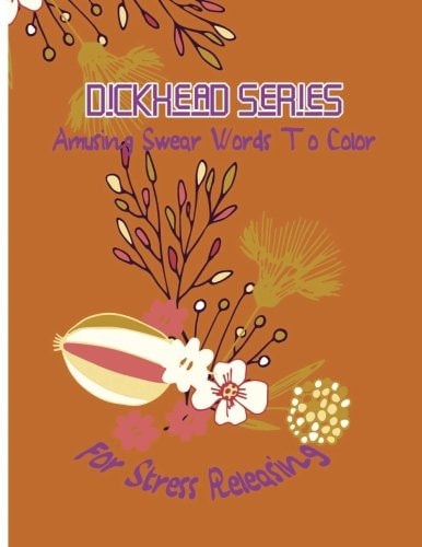 Dickhead Series Amusing Swear Words to Color For Stress Releasing