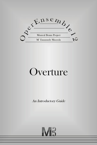 OperEnsemble12, Overture An Introductory Guide