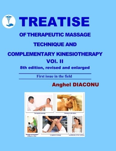 TREATISE of THERAPEUTIC MASSAGE TECHNIQUE and COMPLEMENTARY KINESIOTHERAPY Vol II