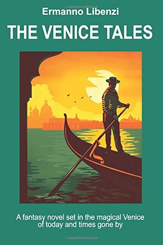 The Venice Tales A Fantasy Novel Set in the Magical Venice of Today and Times Gone By