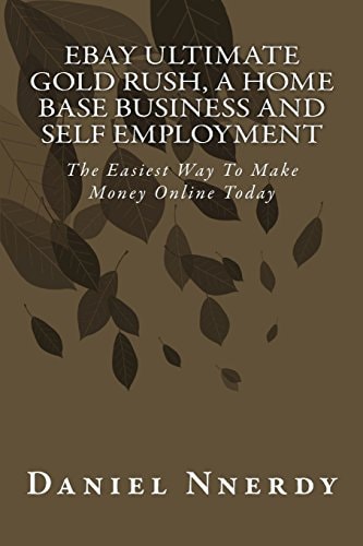 EBay Ultimate Gold Rush, A Home Base Business And Self Employment. The Easiest Way To Make Money Online Today