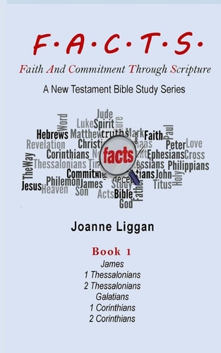 F. A. C. T. S. Bible Study Guide Book 1 Faith and Commitment Through Scripture