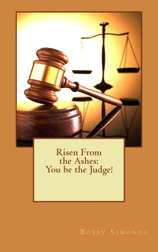 Risen From the Ashes You be the Judge!