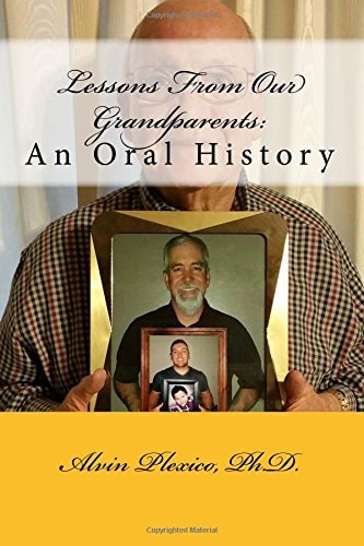 Lessons From Our Grandparents An Oral History: Lessons From Our Grandparents: An Oral History. Interviews with Grandparents who Share Their Life Lessons for Future Generations.