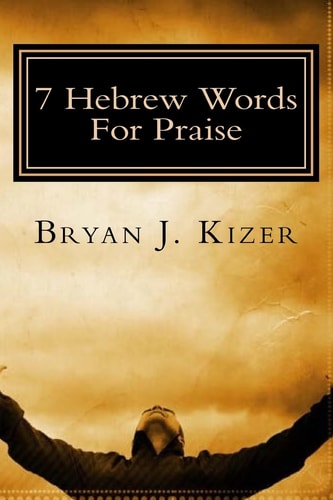 7 Hebrew Words For Praise