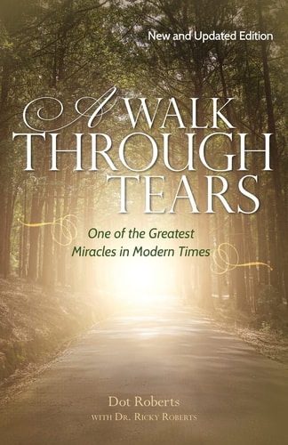 A Walk Through Tears One of the Greatest Miracles in Modern Times