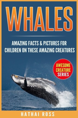 Whales Amazing Facts & Pictures for Children on These Amazing Creatures