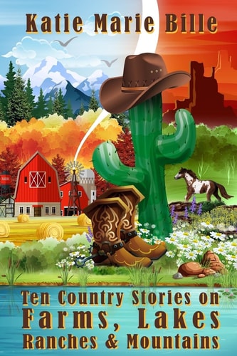 Ten Country Stories on Farms Lakes Ranches and Mountains