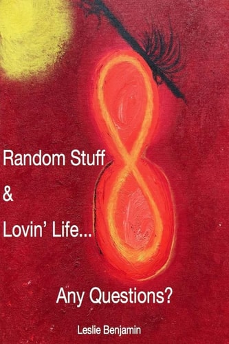 Random Stuff and Lovin' Life... Any Questions?