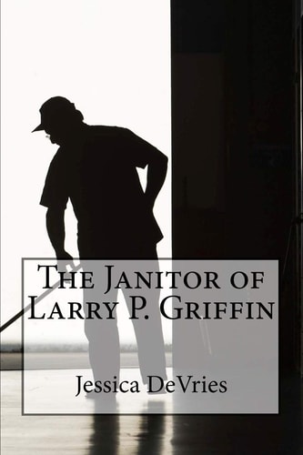 The Janitor of Larry P. Griffin