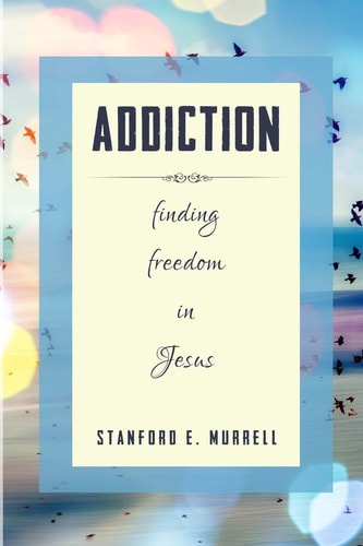 Addiction Finding Freedom In Jesus