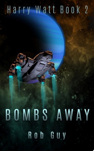 Bombs Away Harry Watt Book 2