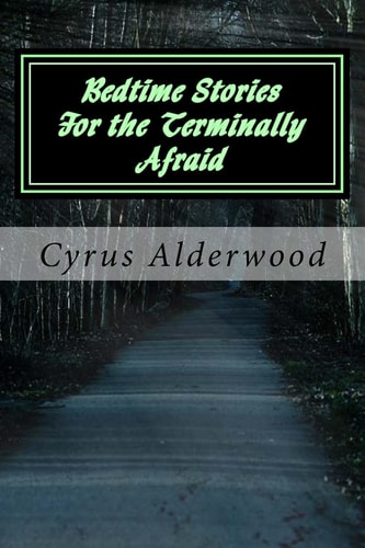 Bedtime Stories for the Terminally Afraid