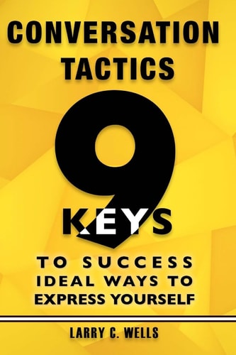 Conversation Tactics 9 Keys to Success Ideal Ways to Express Yourself