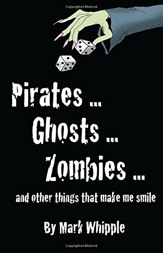 Pirates . . . Ghosts . . . Zombies . . .And Other Things that Make Me Smile
